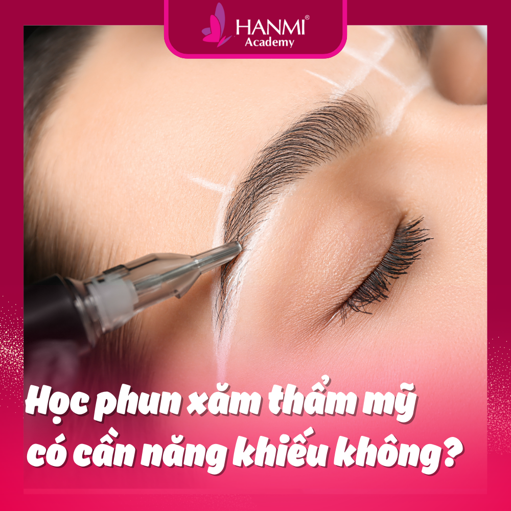 Học phun xăm thẩm mỹ có cần năng khiếu không?